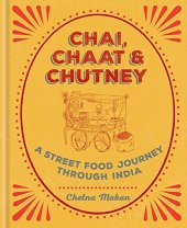 book Chai, Chaat & Chutney: a street food journey through India