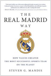 book The Real Madrid Way: How Values Created the Most Successful Sports Team on the Planet