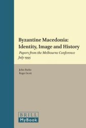 book Byzantine Macedonia: Identity, Image and History: Papers from the Melbourne Conference July 1995