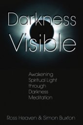 book Darkness Visible: Awakening Spiritual Light through Darkness Meditation