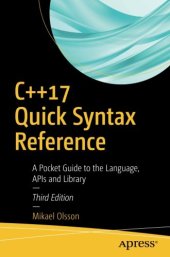 book C++17 Quick Syntax Reference: A Pocket Guide to the Language, APIs and Library