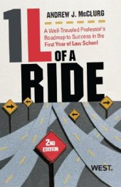 book 1L of a Ride: A Well-Traveled Professor’s Roadmap to Success in the First Year of Law School