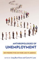 book Anthropologies of Unemployment: New Perspectives on Work and Its Absence