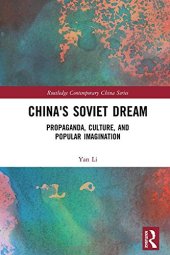 book China’s Soviet Dream: Propaganda, Culture, and Popular Imagination