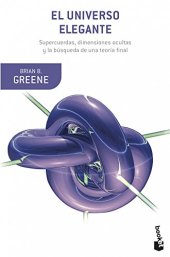 book El Universo Elegante: Supercuerdas, Dimensiones Ocultas y Busqueda Teoria Final