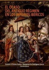 book El ocaso del antiguo régimen en los imperios ibéricos