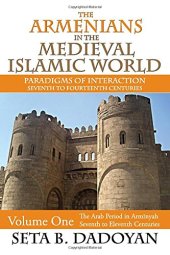 book The Armenians in the Medieval Islamic World: The Arab Period in Armnyahseventh to Eleventh Centuries