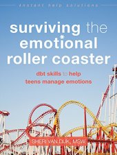 book Surviving the Emotional Roller Coaster: DBT Skills to Help Teens Manage Emotions