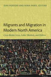 book Migrants and Migration in Modern North America: Cross-Border Lives, Labor Markets, and Politics