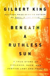 book Beneath a Ruthless Sun: A True Story of Violence, Race, and Justice Lost and Found