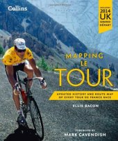 book Mapping Le Tour: The Unofficial History of All 100 Tour de France Races