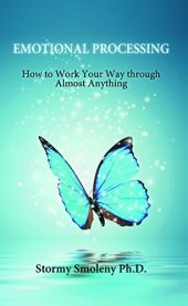 book Emotional Processing: How to Work Your Way Through Almost Anything