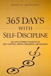 book 365 Days With Self-Discipline: 365 Life-Altering Thoughts on Self-Control, Mental Resilience, and Success