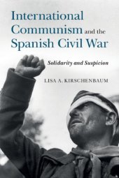 book International Communism and the Spanish Civil War: Solidarity and Suspicion