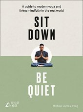 book Sit Down, Be Quiet: A modern guide to yoga and mindful living