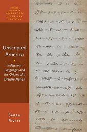 book Unscripted America: Indigenous Languages and the Origins of a Literary Nation