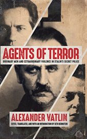 book Agents of Terror: Ordinary Men and Extraordinary Violence in Stalin’s Secret Police