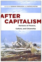 book After Capitalism: Horizons of Finance, Culture, and Citizenship