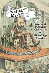 book Reading the Market: Genres of Financial Capitalism in Gilded Age America