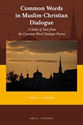 book Common Words in Muslim-Christian Dialogue. A study of texts from the Common Word dialogue process