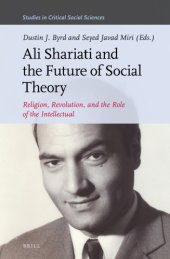 book Ali Shariati and the Future of Social Theory, Religion, Revolution, and the Role of the Intellectual