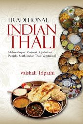 book Traditional Indian Thali: Maharashtiyan, Gujarati, Rajashthani, Punjabi, South Indian Thali [Vegetarian]