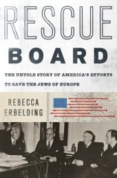 book Rescue Board : the untold story of America’s efforts to save the Jews of Europe