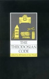 book The Theodosian Code: Studies in the Imperial Law of Late Antiquity