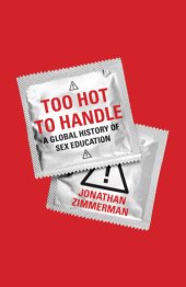 book Too Hot to Handle: A Global History of Sex Education