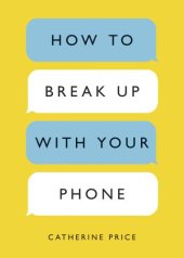 book How to Break Up with Your Phone