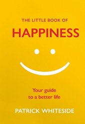 book The Little Book Of Happiness: Your Guide to a Better Life