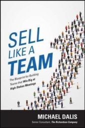 book Sell Like a Team: The Blueprint for Building Teams that Win Big at High-Stakes Meetings