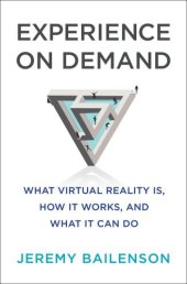 book Experience on Demand: What Virtual Reality Is, How It Works, and What It Can Do