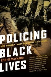 book Policing Black Lives: State Violence in Canada from Slavery to the Present