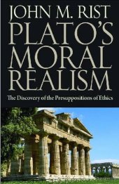 book Plato’s Moral Realism: The Discovery of the Presuppositions of Ethics