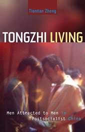 book Tongzhi Living: Men Attracted to Men in Postsocialist China