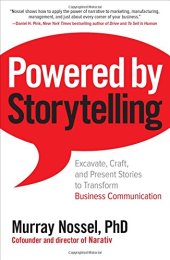 book Powered by Storytelling: Excavate, Craft, and Present Stories to Transform Business Communication