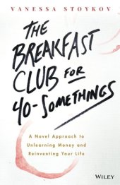 book The Breakfast Club for 40-Somethings: A Novel Approach to Unlearning Money and Reinventing Your Life