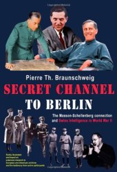 book Secret Channel to Berlin: The Masson-Schellenberg Connection and Swiss Intelligence in World War II