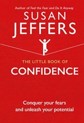 book The Little Book of Confidence: Conquer Your Fears And Unleash Your Potential