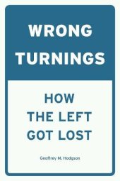 book Wrong Turnings: How the Left Got Lost