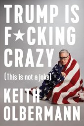 book Trump is Fucking Crazy (This is Not a Joke)