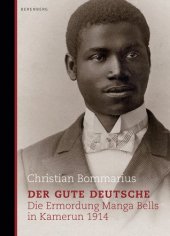 book Der gute Deutsche: Die Ermordung Manga Bells in Kamerun 1914