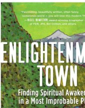 book Enlightenment Town: Finding Spiritual Awakening in a Most Improbable Place