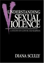 book Understanding Sexual Violence. A study of convicted rapists