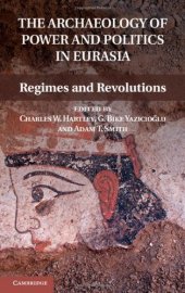 book The Archaeology of Power and Politics in Eurasia: Regimes and Revolutions