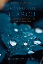 book Ending the Search: From Spiritual Ambition to the Heart of Awareness