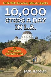 book 10,000 Steps a Day in L.A.: 52 Walking Adventures