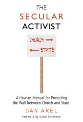 book The Secular Activist: A How-to Manual for Protecting the Wall between Church and State