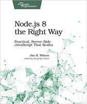 book Node.js 8 the Right Way: Practical, Server-Side JavaScript That Scales